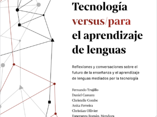 Tecnología versus/para el aprendizaje de lenguas. Reflexiones y conversaciones sobre el futuro de la enseñanza y el aprendizaje de lenguas mediados por la tecnología